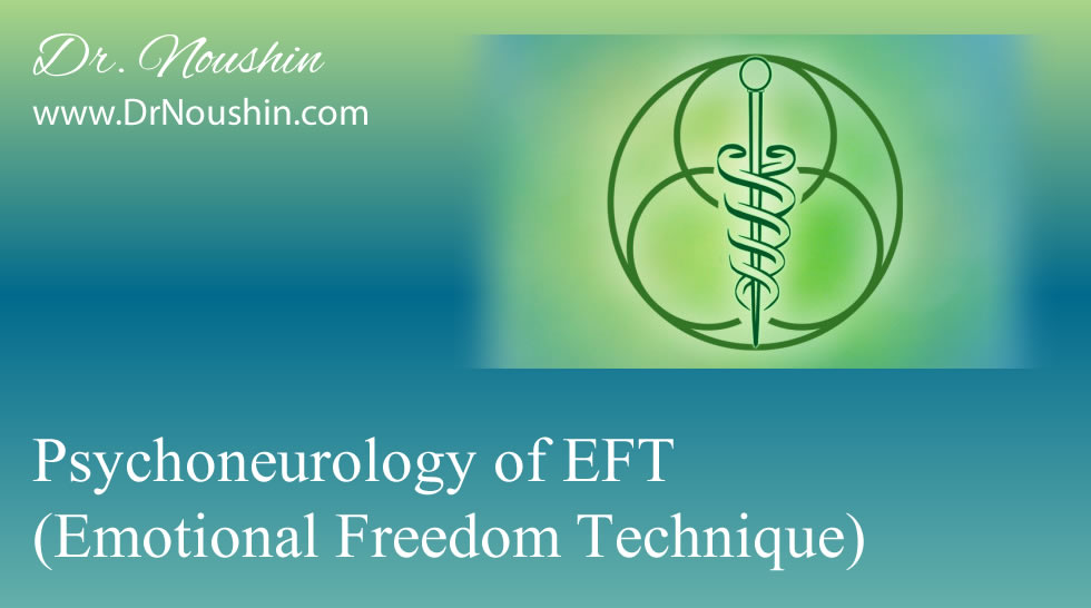 Psychoneurology of EFT (Emotional Freedom Technique) – DoctorNoushin.com